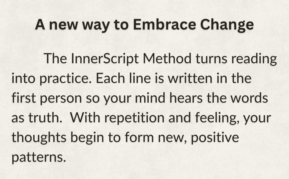 ext image explaining how the InnerScript Method helps people embrace change through positive repetition and first-person reading.
