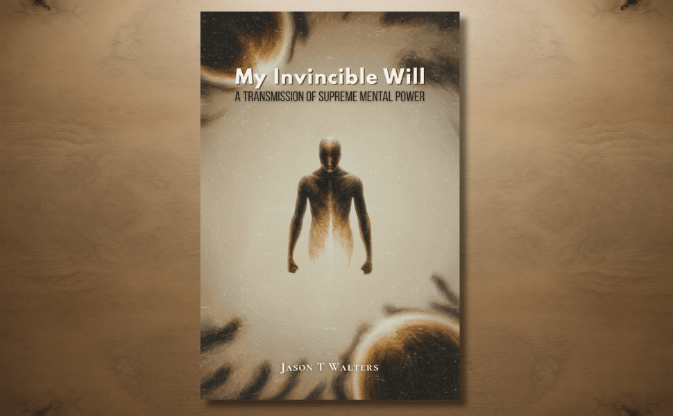 Book cover of My Invincible Will: A Transmission of Supreme Mental Power by Jason T Walters