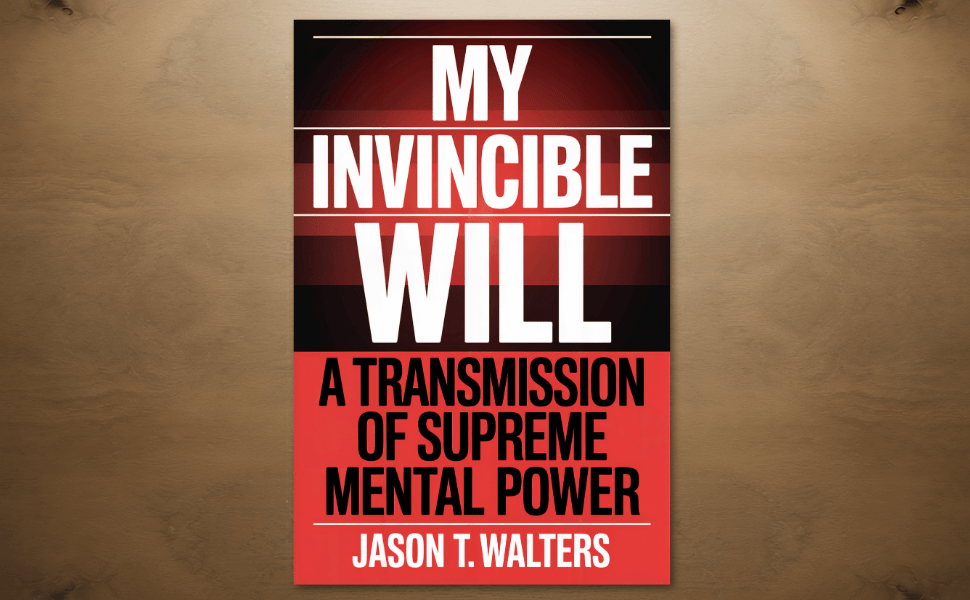 Book cover of My Invincible Will: A Transmission of Supreme Mental Power by Jason T Walters